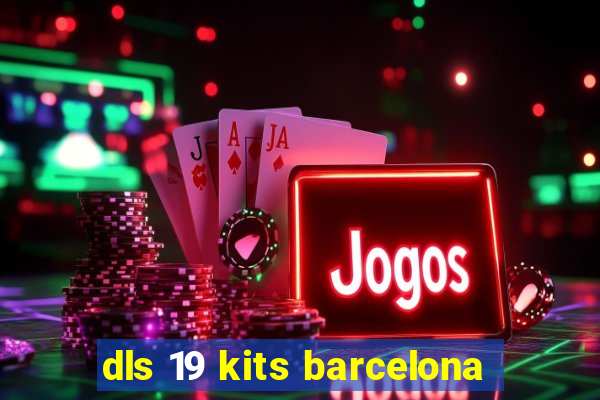 dls 19 kits barcelona